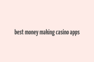 best money making casino apps