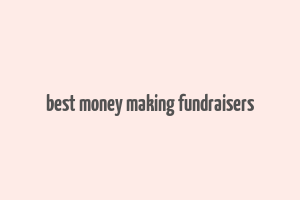 best money making fundraisers