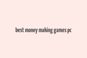 best money making games pc