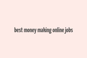 best money making online jobs