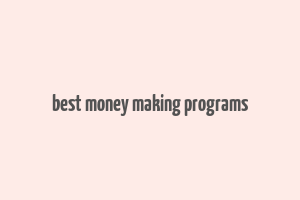 best money making programs