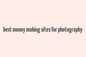 best money making sites for photography