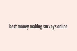 best money making surveys online