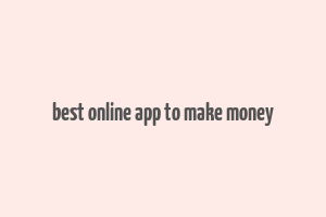 best online app to make money