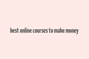 best online courses to make money