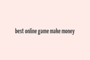 best online game make money