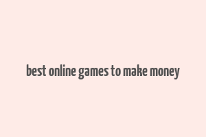 best online games to make money