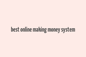 best online making money system