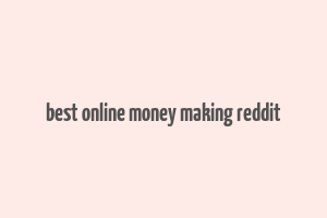 best online money making reddit