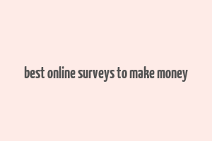 best online surveys to make money