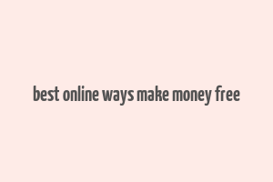 best online ways make money free