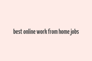 best online work from home jobs