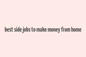 best side jobs to make money from home