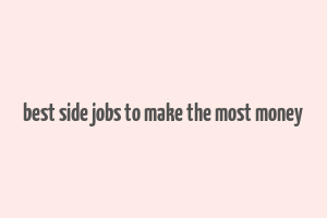 best side jobs to make the most money