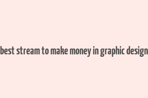 best stream to make money in graphic design