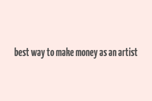 best way to make money as an artist