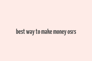 best way to make money osrs