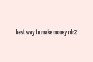 best way to make money rdr2