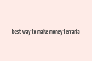 best way to make money terraria