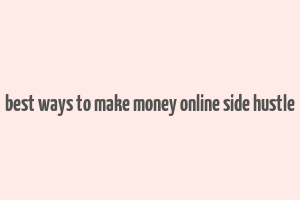 best ways to make money online side hustle