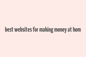 best websites for making money at hom