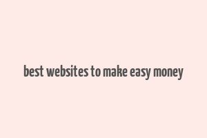 best websites to make easy money