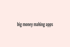 big money making apps