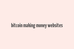 bitcoin making money websites