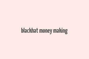 blackhat money making