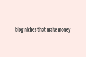 blog niches that make money