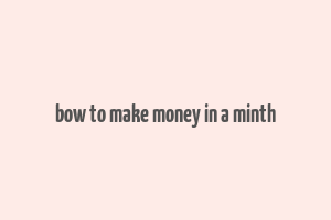 bow to make money in a minth