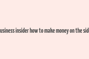 business insider how to make money on the side