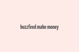 buzzfeed make money