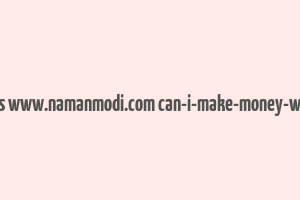 cache https www.namanmodi.com can-i-make-money-with-bitcoin