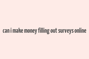 can i make money filling out surveys online