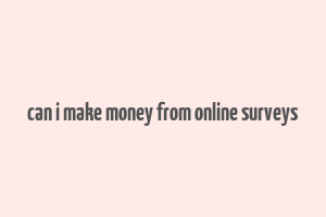 can i make money from online surveys