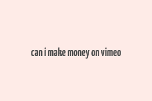 can i make money on vimeo