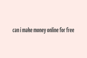 can i make money online for free