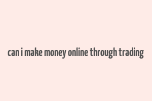 can i make money online through trading