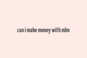 can i make money with mlm