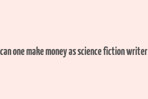 can one make money as science fiction writer