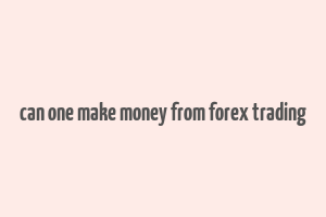 can one make money from forex trading