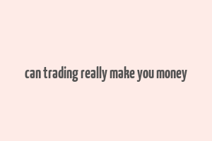 can trading really make you money