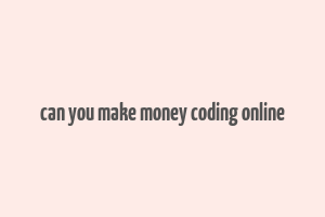 can you make money coding online