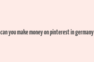 can you make money on pinterest in germany