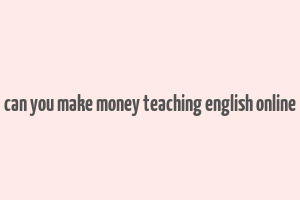 can you make money teaching english online