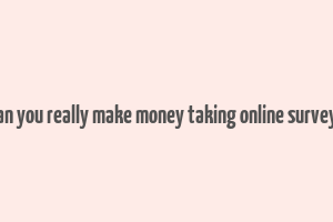 can you really make money taking online surveys