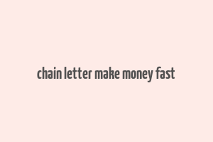 chain letter make money fast