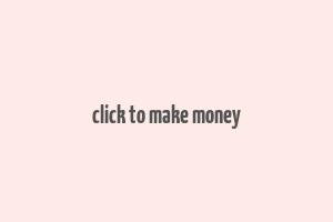 click to make money