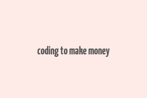 coding to make money